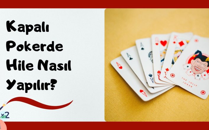 Kapalı Pokerde Hile Nasıl Yapılır?