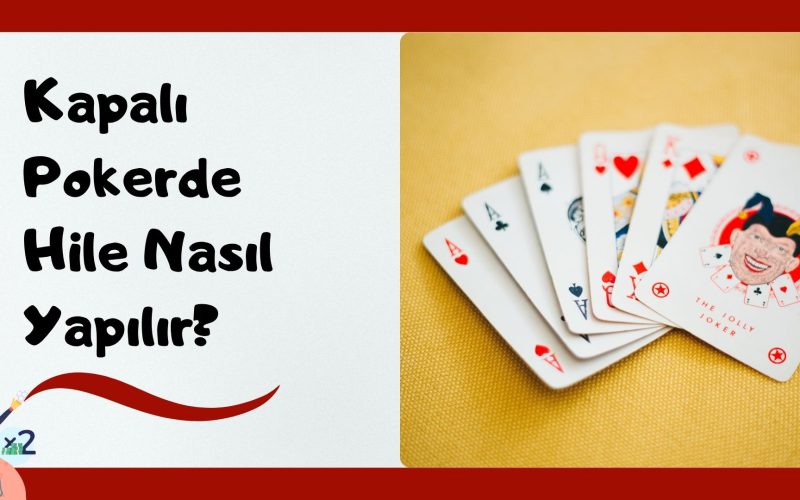 Kapalı Pokerde Hile Nasıl Yapılır?