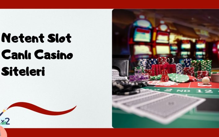 Netent Slot Canlı Casino Siteleri ile Spin Yap ve Kazan