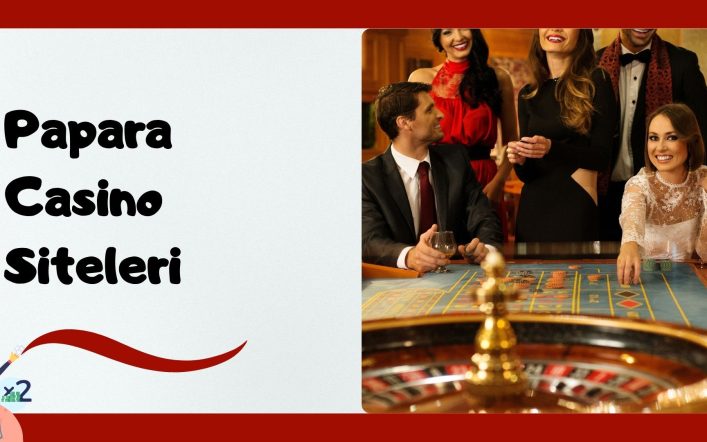 Papara Casino Siteleri Hız, Güven Ve Kolaylığın Adı!