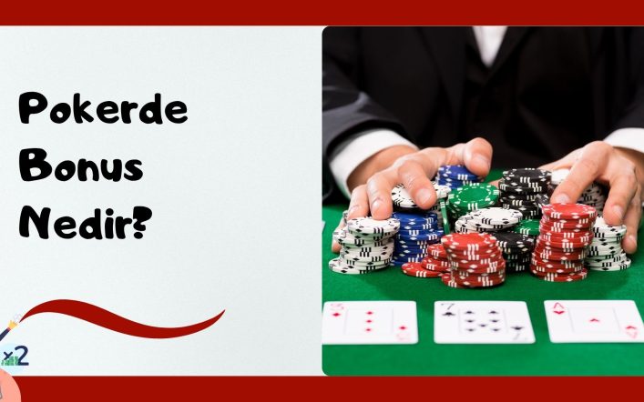Pokerde Bonus Nedir; Daha Fazla Çiple Mümkün